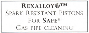 Rexalloy Spark Resistant Pistons for Safe Gas Pipe Cleaning
